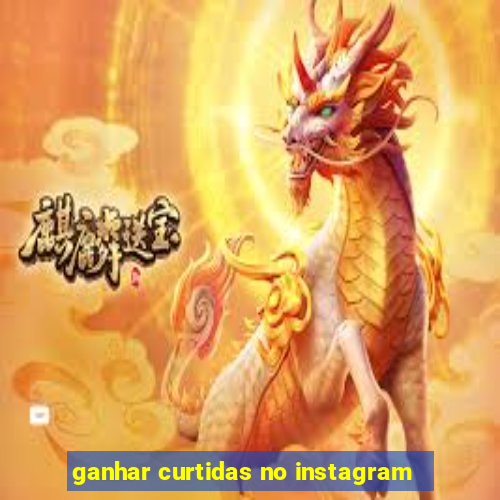 ganhar curtidas no instagram